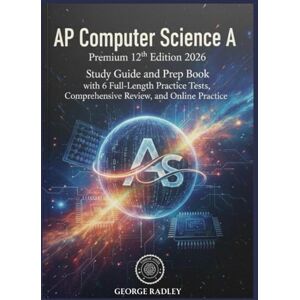 Radley, George AP Computer Science A Premium 12th Edition 2026: Study Guide and Prep Book with 6 Full-Length Practice Tests, Comprehensive Review, and Online Practice Radley, George AP Computer Science A Premium 12th Edition 2026: Study Guide and Prep Book with 6 Full-Length Practice Tests, Comprehensive Review, and Online Practice