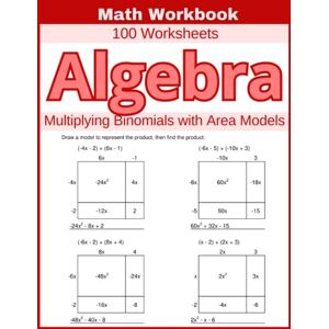 Atkins, Lindsay Algebra Multiplying Binomials with Area Models Math Workbook 100 Worksheets: Hands-on Practice for Multiplying Binomials with Area Models in Algebra Atkins, Lindsay Algebra Multiplying Binomials with Area Models Math Workbook 100 Worksheets: Hands-on Practice for Multiplying Binomials with Area Models in Algebra