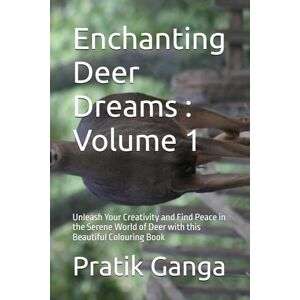 Ganga, Mr Pratik Mallinath Enchanting Deer Dreams : Volume 1: Unleash Your Creativity and Find Peace in the Serene World of Deer with this Beautiful Colouring Book Ganga, Mr Pratik Mallinath Enchanting Deer Dreams : Volume 1: Unleash Your Creativity and Find Peace in the Serene World of Deer with this Beautiful Colouring Book