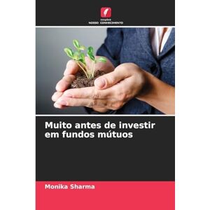Sharma, Monika Muito antes de investir em fundos mútuos Sharma, Monika Muito antes de investir em fundos mútuos