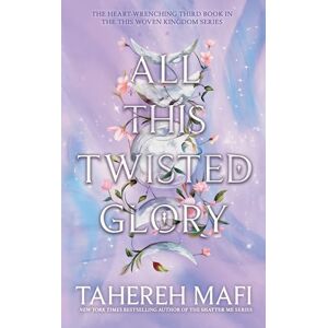 Mafi, Tahereh All This Twisted Glory: Discover the 3rd book in the bestselling Persian-inspired fantasy from author of TikTok sensation, Shatter Me (This Woven Kingdom) Mafi, Tahereh All This Twisted Glory: Discover the 3rd book in the bestselling Persian-inspired fantasy from author of TikTok sensation, Shatter Me (This Woven Kingdom)