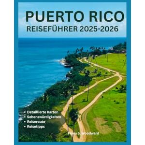 S. Woodward, Fiona PUERTO RICO REISEFÜHRER 2025-2026 S. Woodward, Fiona PUERTO RICO REISEFÜHRER 2025-2026