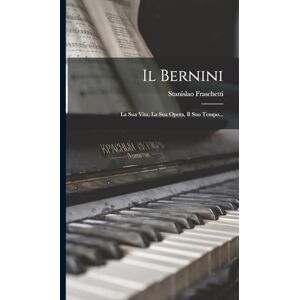 Fraschetti, Stanislao Il Bernini: La Sua Vita, La Sua Opera, Il Suo Tempo... Fraschetti, Stanislao Il Bernini: La Sua Vita, La Sua Opera, Il Suo Tempo...