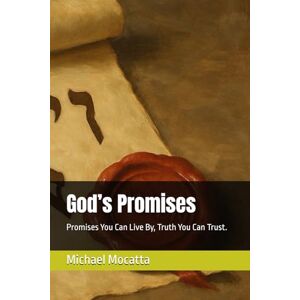 Mocatta, Michael God’s Promises: Promises You Can Live By, Truth You Can Trust. Mocatta, Michael God’s Promises: Promises You Can Live By, Truth You Can Trust.