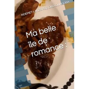 OKO-OLINGOBA, NOEMET-LANZOROD MA BELLE ÎLE DE ROMANCE OKO-OLINGOBA, NOEMET-LANZOROD MA BELLE ÎLE DE ROMANCE