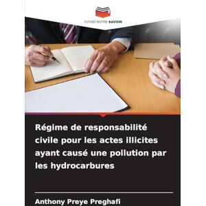 Preghafi, Anthony Preye Régime de responsabilité civile pour les actes illicites ayant causé une pollution par les hydrocarbures Preghafi, Anthony Preye Régime de responsabilité civile pour les actes illicites ayant causé une pollution par les hydrocarbures