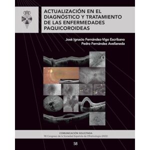 Fernández-Vigo Escribano, José Ignacio ACTUALIZACIÓN EN EL DIAGNÓSTICO Y TRATAMIENTO DE LAS ENFERMEDADES PAQUICOROIDEAS: Comunicación Solicitada 2022 Fernández-Vigo Escribano, José Ignacio ACTUALIZACIÓN EN EL DIAGNÓSTICO Y TRATAMIENTO DE LAS ENFERMEDADES PAQUICOROIDEAS: Comunicación Solicitada 2022