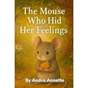Annette, Andra The Mouse Who Hid Her Feelings Annette, Andra The Mouse Who Hid Her Feelings