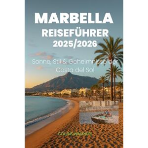 IMMANUEL, COLLINS MARBELLA REISEFÜHRER 2025/2026: Sonne, Stil & Geheimnisse der Costa del Sol IMMANUEL, COLLINS MARBELLA REISEFÜHRER 2025/2026: Sonne, Stil & Geheimnisse der Costa del Sol