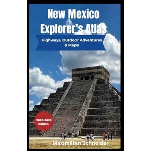 Schneider, Maximilian New Mexico Explorer's Atlas: Highways, Outdoor Adventures & Maps (Wanderwise: The Ultimate Global Travel Guide Series) Schneider, Maximilian New Mexico Explorer's Atlas: Highways, Outdoor Adventures & Maps (Wanderwise: The Ultimate Global Travel Guide Series)