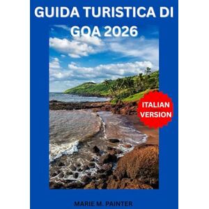 M. PAINTER, MARIE GUIDA TURISTICA DI GOA 2026 M. PAINTER, MARIE GUIDA TURISTICA DI GOA 2026