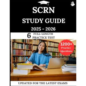 Lewis, James SCRN Study Guide 2025–2026: Your All-in-One Prep to Success with Practice Questions, Detailed Explanations, and Expert Strategies Lewis, James SCRN Study Guide 2025–2026: Your All-in-One Prep to Success with Practice Questions, Detailed Explanations, and Expert Strategies