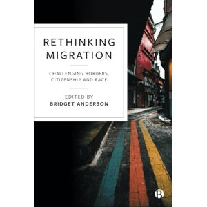 Rethinking Migration: Challenging Borders, Citizenship and Race Rethinking Migration: Challenging Borders, Citizenship and Race