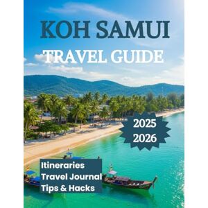 K. Brooks, Nathan Koh Samui Travel Guide 2025 2026: Explore Thailand’s Tropical Paradise with Itineraries Beaches Attractions and Adventure K. Brooks, Nathan Koh Samui Travel Guide 2025 2026: Explore Thailand’s Tropical Paradise with Itineraries Beaches Attractions and Adventure