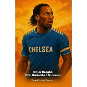 Kouassi Laurent, Yann Didier Drogba: Vita, Curiosità e Successi: Il tributo definitivo all’attaccante simbolo del Chelsea Kouassi Laurent, Yann Didier Drogba: Vita, Curiosità e Successi: Il tributo definitivo all’attaccante simbolo del Chelsea