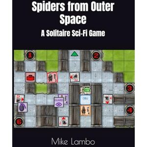 Lambo, Mike Spiders from Outer Space: A Solitaire Sci-Fi Game (Mike Lambo Solitaire Book Games) Lambo, Mike Spiders from Outer Space: A Solitaire Sci-Fi Game (Mike Lambo Solitaire Book Games)