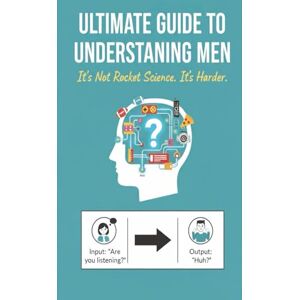 Gag Books, All Ways Learning Ultimate Guide To Understanding Men: It Is Not Rocket Science It Is Harder Gag Books, All Ways Learning Ultimate Guide To Understanding Men: It Is Not Rocket Science It Is Harder