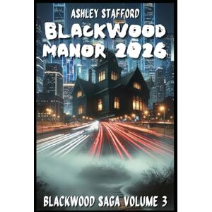 Stafford, Ashley BLACKWOOD MANOR ANNO 2026: Un’eredità oscura, un amore proibito, un segreto che non doveva essere svelato. Un thriller gotico tra memoria, sangue e intelligenza artificiale (BlackWood Saga) Stafford, Ashley BLACKWOOD MANOR ANNO 2026: Un’eredità oscura, un amore proibito, un segreto che non doveva essere svelato. Un thriller gotico tra memoria, sangue e intelligenza artificiale (BlackWood Saga)