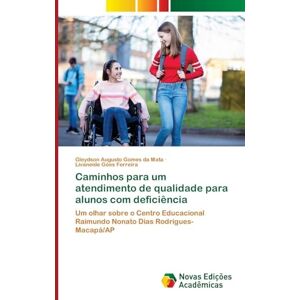 da Mata, Gleydson Augusto Gomes Caminhos para um atendimento de qualidade para alunos com deficiência: Um olhar sobre o Centro Educacional Raimundo Nonato Dias Rodrigues- Macapá/AP da Mata, Gleydson Augusto Gomes Caminhos para um atendimento de qualidade para alunos com deficiência: Um olhar sobre o Centro Educacional Raimundo Nonato Dias Rodrigues- Macapá/AP