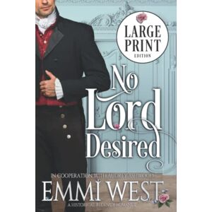 Ashwood, Audrey No Lord Desired (Large Print Edition): A Historical Regency Romance Ashwood, Audrey No Lord Desired (Large Print Edition): A Historical Regency Romance