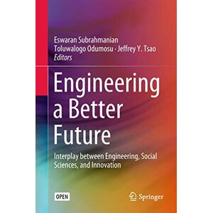 Engineering a Better Future: Interplay between Engineering, Social Sciences, and Innovation Engineering a Better Future: Interplay between Engineering, Social Sciences, and Innovation