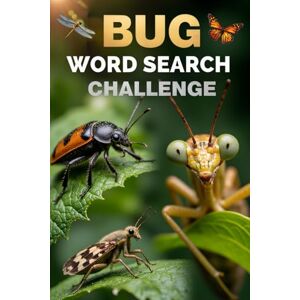 Austin, Everlee Bug Word Search Challenge: 50 Advanced Puzzles for Kids Who Love Insects & Creepy Crawlies plus 10 Bonus Coloring Pages! Austin, Everlee Bug Word Search Challenge: 50 Advanced Puzzles for Kids Who Love Insects & Creepy Crawlies plus 10 Bonus Coloring Pages!