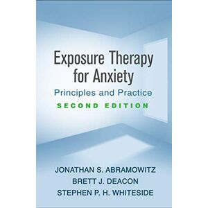 Abramowitz, Jonathan S. Exposure Therapy for Anxiety, Second Edition: Principles and Practice Abramowitz, Jonathan S. Exposure Therapy for Anxiety, Second Edition: Principles and Practice