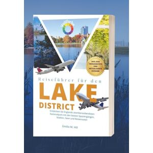 M. Hill, Emilio Reiseführer für den Lake District 2025-2026: Entdecken Sie Englands atemberaubendsten Nationalpark mit den besten Spaziergängen, Städten, Seen und Reiserouten (Wissen, bevor Sie gehen) M. Hill, Emilio Reiseführer für den Lake District 2025-2026: Entdecken Sie Englands atemberaubendsten Nationalpark mit den besten Spaziergängen, Städten, Seen und Reiserouten (Wissen, bevor Sie gehen)