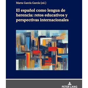 García García, Marta El Español como Lengua de Herencia: retos educativos y perspectivas internacionales García García, Marta El Español como Lengua de Herencia: retos educativos y perspectivas internacionales