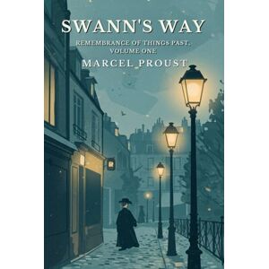 PROUST, MARCEL SWANN'S WAY: Remembrance Of Things Past, Volume One PROUST, MARCEL SWANN'S WAY: Remembrance Of Things Past, Volume One