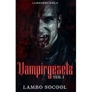 Socool, Lambo lamboSOCOOLs Vampirgesetz Teil I: Fesselnder Gerichtsthriller trifft auf klassischen Vampir-Horror Socool, Lambo lamboSOCOOLs Vampirgesetz Teil I: Fesselnder Gerichtsthriller trifft auf klassischen Vampir-Horror