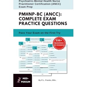 Education, MedPorium Complete PMHNP-BC (ANCC) Exam Preparation: Psychiatric-Mental Health Nurse Practitioner: 336+ Multiple Choice Questions Education, MedPorium Complete PMHNP-BC (ANCC) Exam Preparation: Psychiatric-Mental Health Nurse Practitioner: 336+ Multiple Choice Questions