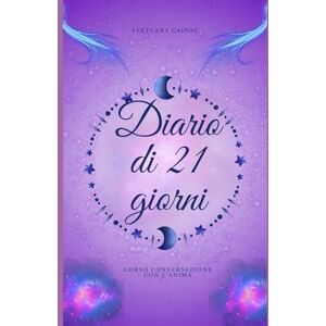 Cainac, Svetlana Diario Ufficiale del Corso: Conversazione con l'Anima (Diari di Crescita) Cainac, Svetlana Diario Ufficiale del Corso: Conversazione con l'Anima (Diari di Crescita)