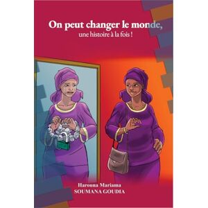 Soumana Goudia, Mariama On peut changer le monde: Chaînes de pierres et poids des traditions sur les épaules des femmes Soumana Goudia, Mariama On peut changer le monde: Chaînes de pierres et poids des traditions sur les épaules des femmes