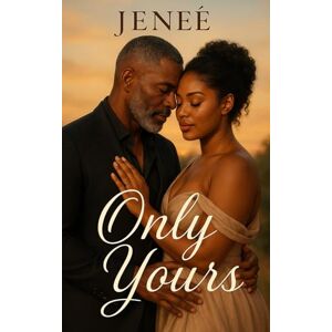 Williams, Jeneé Only Yours: An Age Gap Romance Williams, Jeneé Only Yours: An Age Gap Romance