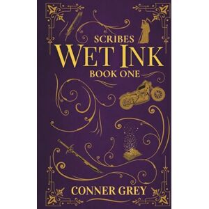 Grey, Conner Scribes Wet Ink Book One Grey, Conner Scribes Wet Ink Book One