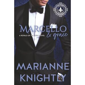 Knightly, Marianne Marcello & Grace (Royals of Valleria #2) (Français) (Royals of Valleria Français) Knightly, Marianne Marcello & Grace (Royals of Valleria #2) (Français) (Royals of Valleria Français)
