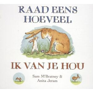 McBratney, Sam Raad eens hoeveel ik van je hou McBratney, Sam Raad eens hoeveel ik van je hou