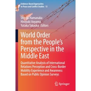 Philosophy World Order from the People’s Perspective in the Middle East (Evidence-Based Approaches to Peace and Conflict Studies) Philosophy World Order from the People’s Perspective in the Middle East (Evidence-Based Approaches to Peace and Conflict Studies)