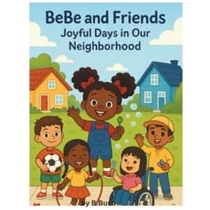 Johnson, Jessica Joyful Days in Our Neighborhood (Bebe’s Adventures) Johnson, Jessica Joyful Days in Our Neighborhood (Bebe’s Adventures)