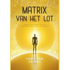 Cainac, Svetlana Matrix van het lot: Handleiding om te begrijpen wie je bent Cainac, Svetlana Matrix van het lot: Handleiding om te begrijpen wie je bent