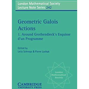 Schneps, Leila Geometric Galois Actions: Around Grothendieck's Esquisse D'Un Programme: 242 (London Mathematical Society Lecture Note Series, Series Number 242) Schneps, Leila Geometric Galois Actions: Around Grothendieck's Esquisse D'Un Programme: 242 (London Mathematical Society Lecture Note Series, Series Number 242)