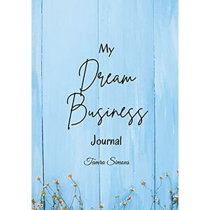 Simons, Tamra My Dream Business Journal Simons, Tamra My Dream Business Journal