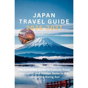 Case, Rrich Japan Travel Guide 2026–2027: The Complete Guide to Culture, Food, Transport, and Hidden Gems in the Land of the Rising Sun Case, Rrich Japan Travel Guide 2026–2027: The Complete Guide to Culture, Food, Transport, and Hidden Gems in the Land of the Rising Sun