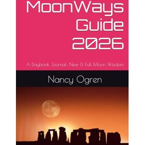 Ogren, Nancy Miller MoonWays Guide 2026: A Daybook Journal: New & Full Moon Wisdom Ogren, Nancy Miller MoonWays Guide 2026: A Daybook Journal: New & Full Moon Wisdom