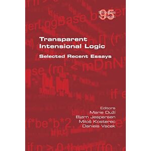 Philosophy Transparent Intensional Logic: Selected Recent Essays Philosophy Transparent Intensional Logic: Selected Recent Essays