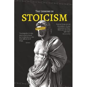 Zope, Mr Piyush The Lessons in STOICISM: Unlocking the Power of Stoic Thinking to Thrive in Chaos, A Daily Blueprint for Mental Toughness and Inner Power Zope, Mr Piyush The Lessons in STOICISM: Unlocking the Power of Stoic Thinking to Thrive in Chaos, A Daily Blueprint for Mental Toughness and Inner Power