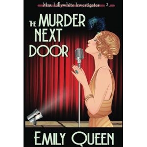 Queen, Emily The Murder Next Door: A 1920s Murder Mystery (Mrs. Lillywhite Investigates Mysteries) Queen, Emily The Murder Next Door: A 1920s Murder Mystery (Mrs. Lillywhite Investigates Mysteries)