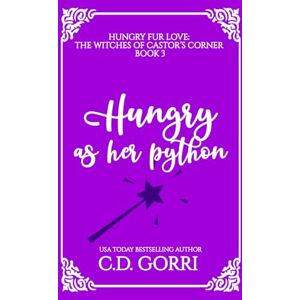 Gorri, C.D. Hungry As Her Python: A Curvy Witch Meets Patient Python Shifter Fated Mates Romance (Hungry Fur Love) Gorri, C.D. Hungry As Her Python: A Curvy Witch Meets Patient Python Shifter Fated Mates Romance (Hungry Fur Love)