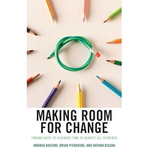 Rowman & Littlefield Publishers Making Room for Change: Finding Ways to Leverage Time to Benefit All Students Rowman & Littlefield Publishers Making Room for Change: Finding Ways to Leverage Time to Benefit All Students